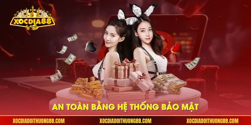 An toàn bằng hệ thống bảo mật 