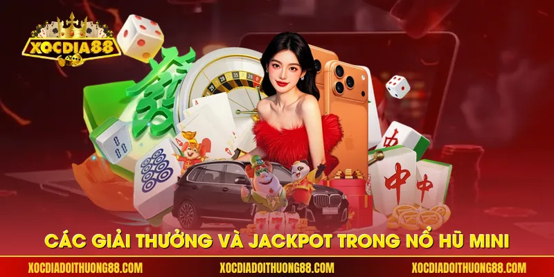 Các giải thưởng và Jackpot trong Nổ Hũ Mini