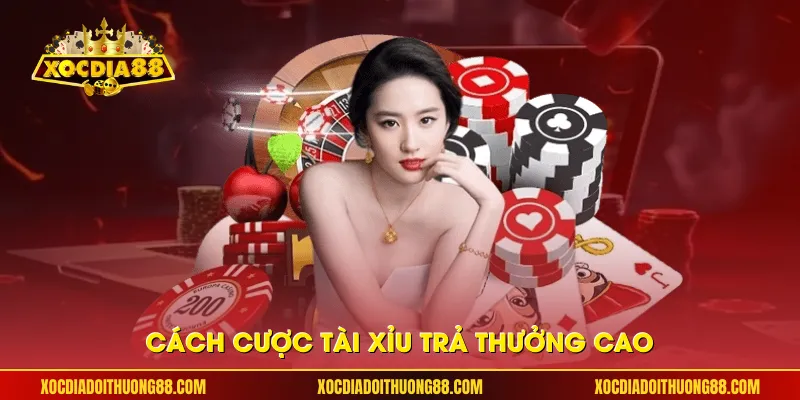 Cách cược tài xỉu trả thưởng cao