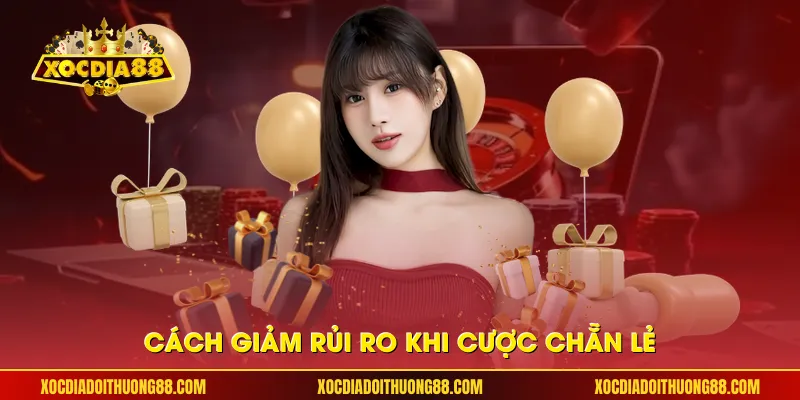 Cách giảm rủi ro khi cược chẵn lẻ