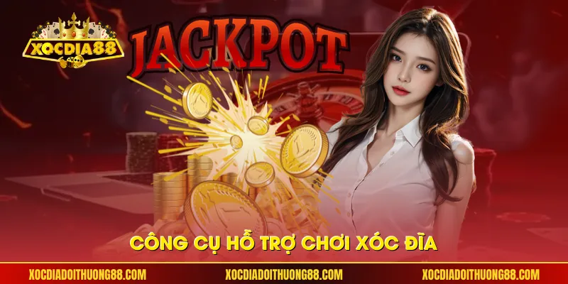 Công cụ hỗ trợ chơi xóc đĩa