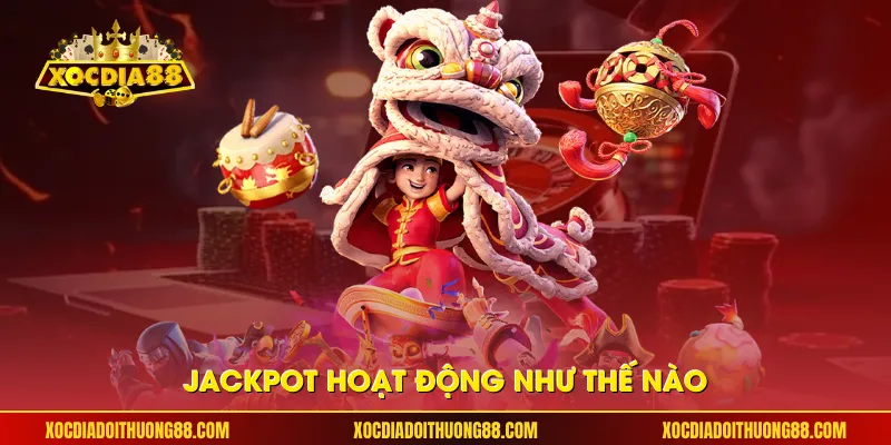Jackpot hoạt động như thế nào